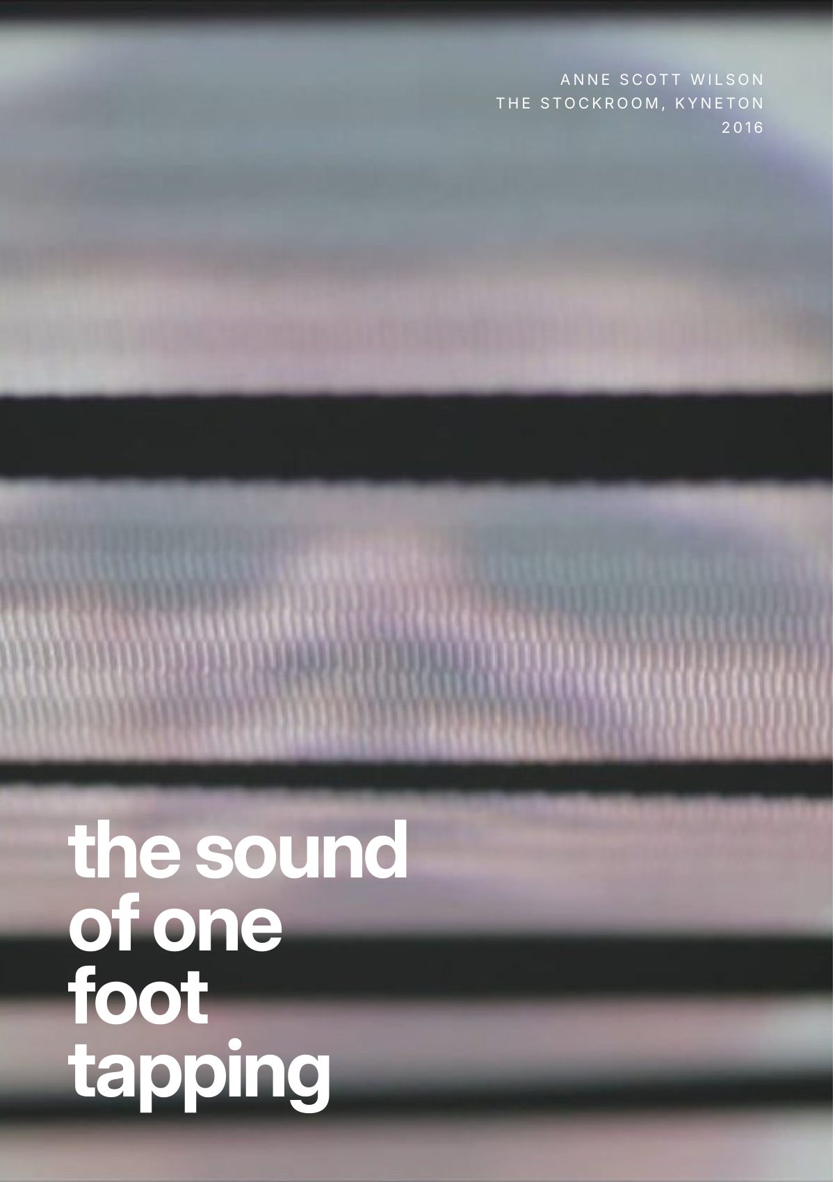 The Sound of One Foot Tapping (2016) — Photography, video, installation by Anne Scott Wilson